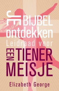 Je Bijbel ontdekken - leidraad voor tienermeisjes