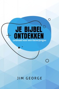 Je Bijbel ontdekken, leidraad voor een tienerjongen