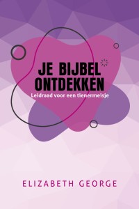 Je Bijbel ontdekken, leidraad voor een tienermeisje