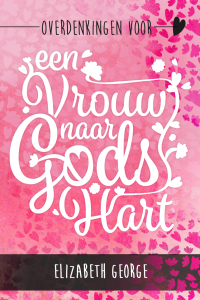Overdenkingen voor een vrouw naar Gods hart