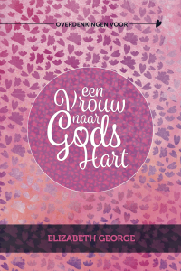 Overdenkingen voor een vrouw naar Gods hart