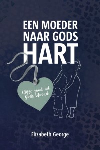 Een moeder naar Gods hart – wijze raad uit Gods Woord